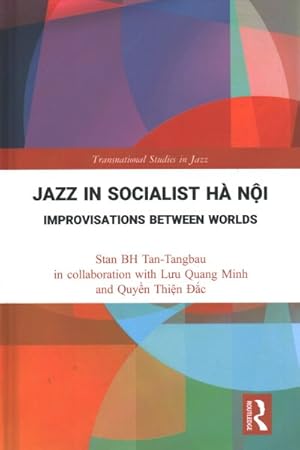 Seller image for Jazz in Socialist H� N?i : Improvisations Between Worlds for sale by GreatBookPricesUK