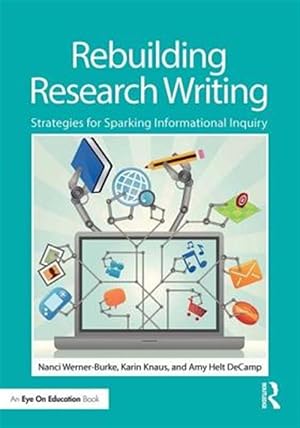 Immagine del venditore per Rebuilding Research Writing : Strategies for Sparking Informational Inquiry venduto da GreatBookPricesUK