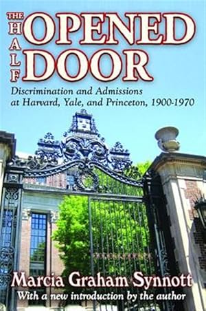 Seller image for Half-opened Door : Discrimination and Admissions at Harvard, Yale, and Princeton 1900-1970 for sale by GreatBookPricesUK