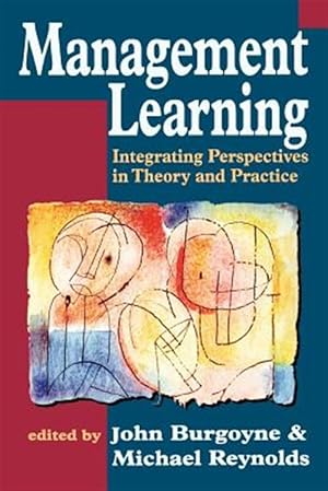 Immagine del venditore per Management Learning : Integrating Perspectives in Theory and Practice venduto da GreatBookPricesUK