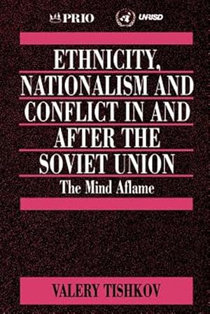 Imagen del vendedor de Ethnicity, Nationalism and Conflict in and After the Soviet Union : The Mind Aflame a la venta por GreatBookPricesUK