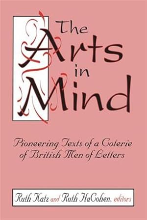 Imagen del vendedor de Arts in Mind : Pioneering Texts of a Coterie of British Men of Letters a la venta por GreatBookPricesUK