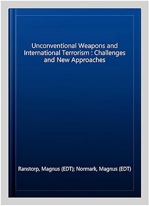 Seller image for Unconventional Weapons and International Terrorism : Challenges and New Approaches for sale by GreatBookPricesUK