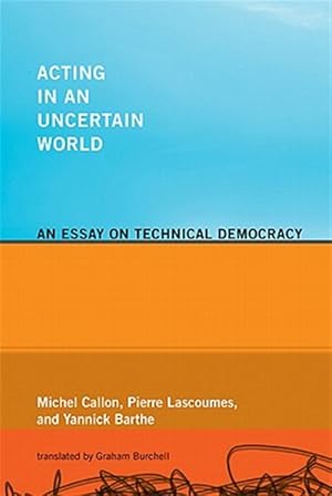 Immagine del venditore per Acting in an Uncertain World : An Essay on Technical Democracy venduto da GreatBookPrices