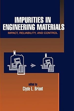 Seller image for Impurities in Engineering Materials : Impact, Reliability, and Control for sale by GreatBookPricesUK