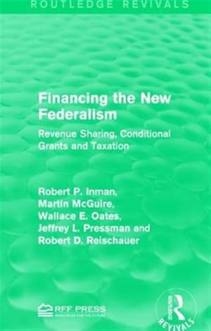 Seller image for Financing the New Federalism : Revenue Sharing, Conditional Grants and Taxation for sale by GreatBookPricesUK
