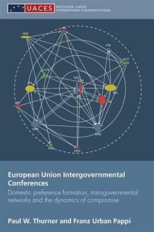 Immagine del venditore per European Union Intergovernmental Conferences : Domestic Preference Formation, Transgovernmental Networks and the Dynamics of Compromise venduto da GreatBookPricesUK