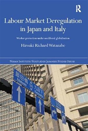 Seller image for Labour Market Deregulation in Japan and Italy : Worker Protection Under Neoliberal Globalisation for sale by GreatBookPricesUK