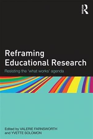 Immagine del venditore per Reframing Educational Research : Resisting the 'what works' Agenda venduto da GreatBookPricesUK