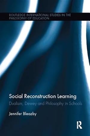 Immagine del venditore per Social Reconstruction Learning : Dualism, Dewey and Philosophy in Schools venduto da GreatBookPricesUK