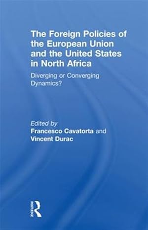 Immagine del venditore per Foreign Policies of the European Union and the United States in North Africa : Diverging or Converging Dynamics? venduto da GreatBookPricesUK