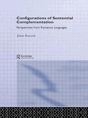 Seller image for Configurations of Sentential Complementation : Perspectives from Romance Languages for sale by GreatBookPricesUK