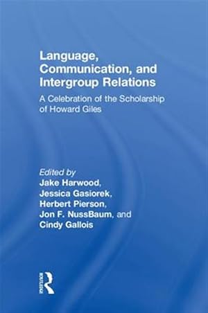 Image du vendeur pour Language, Communication, and Intergroup Relations : A Celebration of the Scholarship of Howard Giles mis en vente par GreatBookPricesUK
