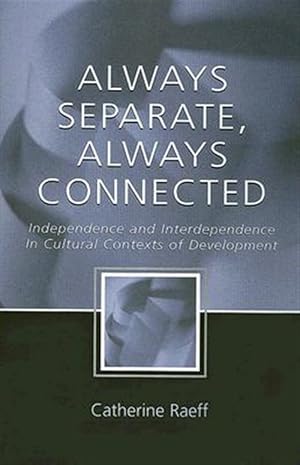 Immagine del venditore per Always Separate, Always Connected : Independence And Interdependence in Cultural Contexts of Development venduto da GreatBookPricesUK