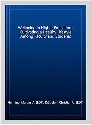 Immagine del venditore per Wellbeing in Higher Education : Cultivating a Healthy Lifestyle Among Faculty and Students venduto da GreatBookPricesUK