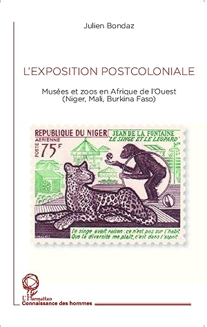Immagine del venditore per L'exposition postcoloniale | Mus�es et zoos en Afrique de l'Ouest - (Niger, Mali, Burkina Faso) venduto da preigu