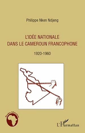 Imagen del vendedor de L'id�e nationale dans le Cameroun francophone | 1920 - 1960 a la venta por preigu