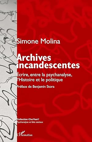 Bild des Verk�ufers f�r Archives incandescentes | Ecrire, entre la psychanalyse, l'Histoire et le politique zum Verkauf von preigu