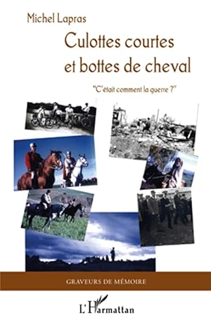 Seller image for Culottes courtes et bottes de cheval. | " C'�tait comment la guerre ? " for sale by preigu