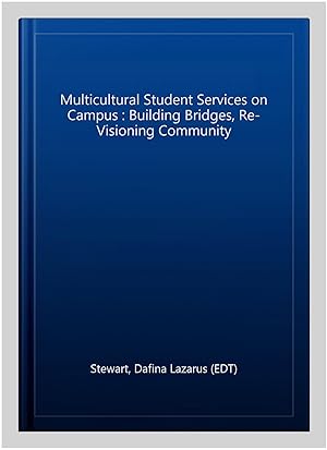 Imagen del vendedor de Multicultural Student Services on Campus : Building Bridges, Re-Visioning Community a la venta por GreatBookPricesUK