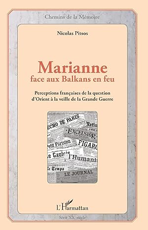 Seller image for Marianne face aux Balkans en feu | Perceptions fran�aises de la question d'Orient � la veille de la Grande Guerre for sale by preigu