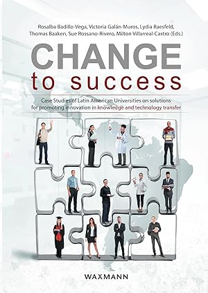 Immagine del venditore per Change to Success | Case Studies of Latin American Universities on Solutions for Promoting Innovation in Knowledge and Technology Transfer venduto da preigu