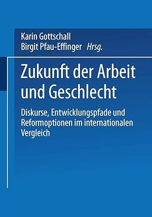 Bild des Verkufers fr Zukunft der Arbeit und Geschlecht | Diskurse, Entwicklungspfade und Reformoptionen im internationalen Verleich zum Verkauf von preigu