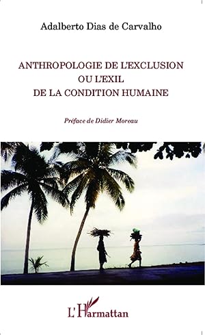 Imagen del vendedor de Anthropologie de l'exclusion ou l'exil de la condition humaine a la venta por preigu
