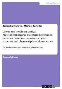 Bild des Verk�ufers f�r Linear and nonlinear optical Zn(II)-metal-organic materials. Correlation between molecular structure, crystal structure and chemical-physical properties | Zn(II)-containing metal-organic NLO materials zum Verkauf von preigu