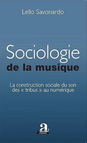 Immagine del venditore per Sociologie de la musique | La construction sociale du son des "tribus" au num�rique venduto da preigu