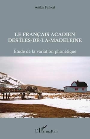 Imagen del vendedor de Les Fran�ais acadien des Iles-de-la-Madeleine | Etude de la variation phon�tique a la venta por preigu