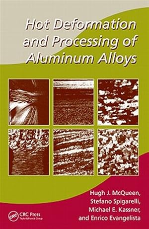 Imagen del vendedor de Hot Deformation and Processing of Aluminum Alloys : Microstructures, Properties and Processing a la venta por GreatBookPricesUK