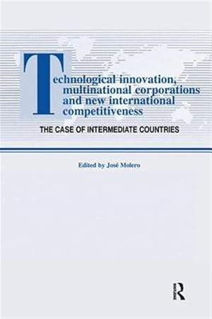 Immagine del venditore per Technological Innovations, Multinational Corporations and the New International Competitiveness : The Case of Intermediate Countries venduto da GreatBookPricesUK