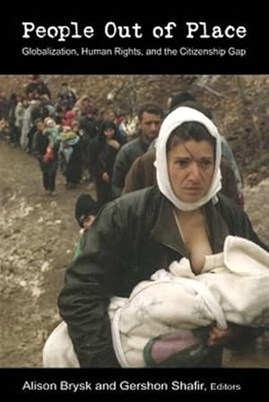 Imagen del vendedor de People Out of Place : Globalization, Human Rights, and the Citizenship Gap a la venta por GreatBookPricesUK