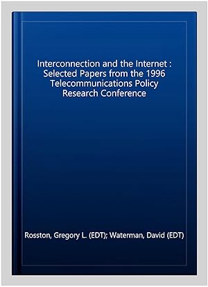 Bild des Verk�ufers f�r Interconnection and the Internet : Selected Papers from the 1996 Telecommunications Policy Research Conference zum Verkauf von GreatBookPricesUK
