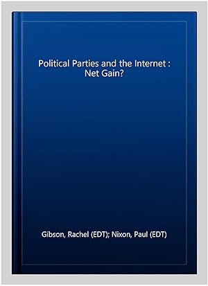 Seller image for Political Parties and the Internet : Net Gain? for sale by GreatBookPricesUK