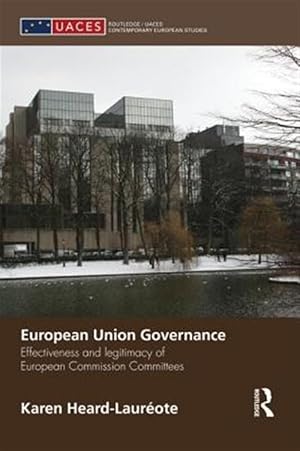 Immagine del venditore per European Union Governance : Effectiveness and Legitimacy in European Commission Committees venduto da GreatBookPricesUK