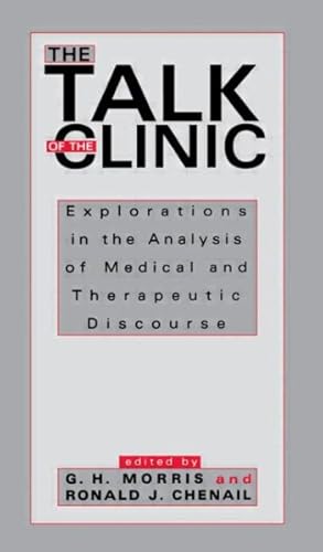 Imagen del vendedor de Talk of the Clinic : Explorations in the Analysis of Medical and Therapeutic Discourse a la venta por GreatBookPricesUK