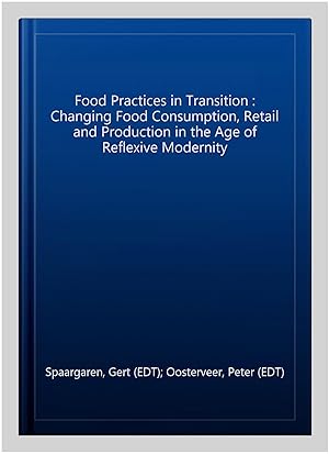 Immagine del venditore per Food Practices in Transition : Changing Food Consumption, Retail and Production in the Age of Reflexive Modernity venduto da GreatBookPricesUK