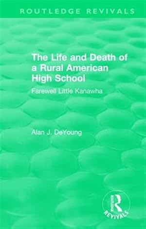 Immagine del venditore per Life and Death of a Rural American High School 1995 : Farewell Little Kanawha venduto da GreatBookPricesUK