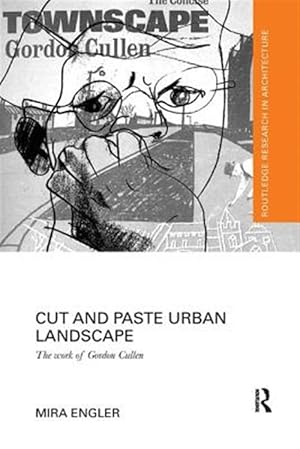 Seller image for Cut and Paste Urban Landscape : The Work of Gordon Cullen for sale by GreatBookPricesUK