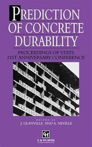 Bild des Verk�ufers f�r Prediction of Concrete Durability : Proceedings of Stats 21st Anniversary Conference zum Verkauf von GreatBookPricesUK