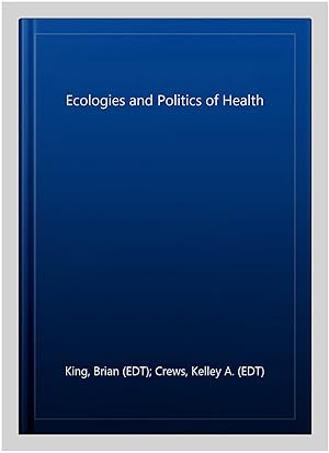 Seller image for Ecologies and Politics of Health for sale by GreatBookPricesUK