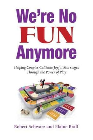 Imagen del vendedor de We're No Fun Anymore : Helping Couples Cultivate Joyful Marriages Through the Power of Play a la venta por GreatBookPricesUK