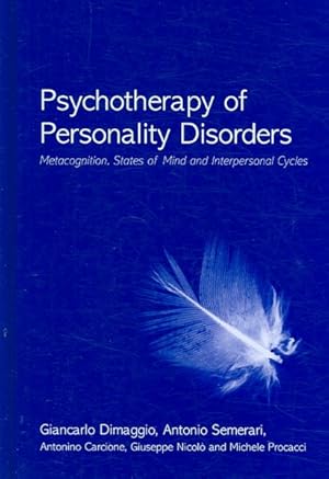 Seller image for Psychotherapy of Personality Disorders : Metacognition, States of Mind and Interpersonal Cycle for sale by GreatBookPricesUK