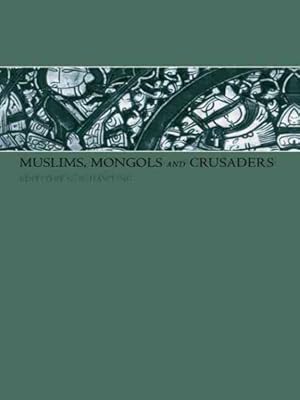 Imagen del vendedor de Muslims, Mongols and Crusaders : An Anthology of Articles Published in the Bulletin of the School of Oriental and African Studies a la venta por GreatBookPricesUK