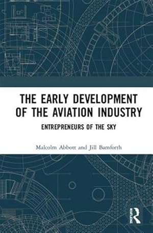 Immagine del venditore per Early Development of the Aviation Industry : Entrepreneurs of the Sky venduto da GreatBookPricesUK