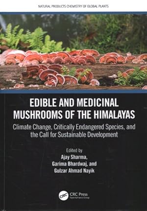 Imagen del vendedor de Edible and Medicinal Mushrooms of the Himalayas : Climate Change, Critically Endangered Species, and the Call for Sustainable Development a la venta por GreatBookPricesUK