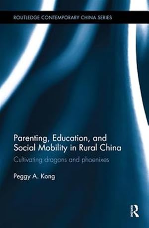 Immagine del venditore per Parenting, Education, and Social Mobility in Rural China : Cultivating Dragons and Phoenixes venduto da GreatBookPricesUK