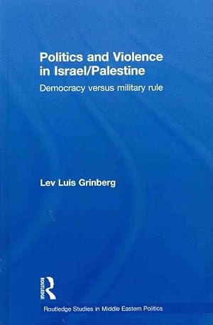 Imagen del vendedor de Politics and Violence in Israel/Palestine : Democracy Versus Military Rule a la venta por GreatBookPricesUK